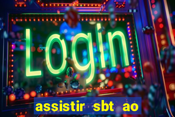 assistir sbt ao vivo sp